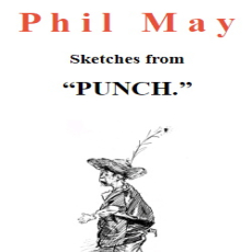 Phil May - Sketches from Punch